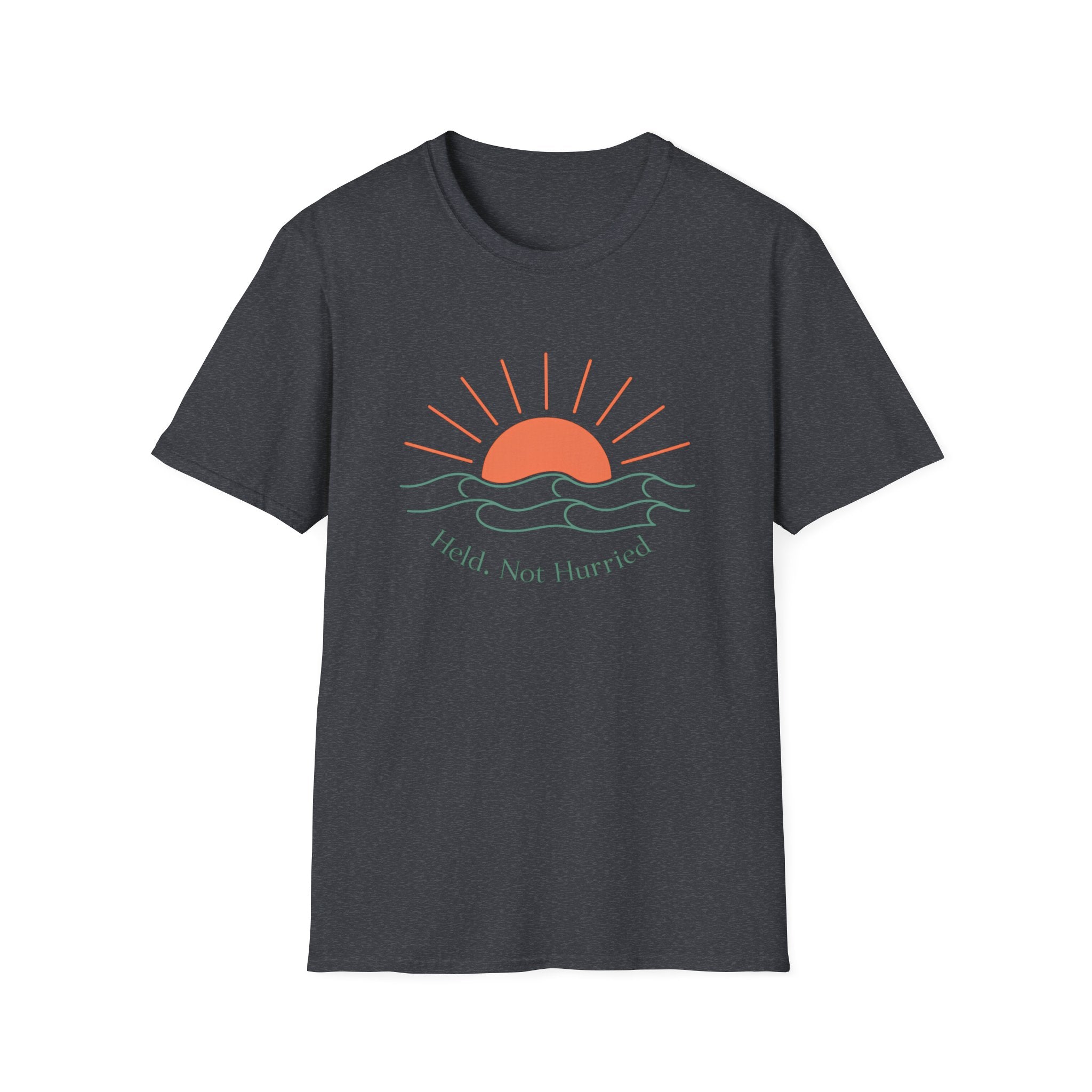 Held Not Hurried Sunrise T-Shirt