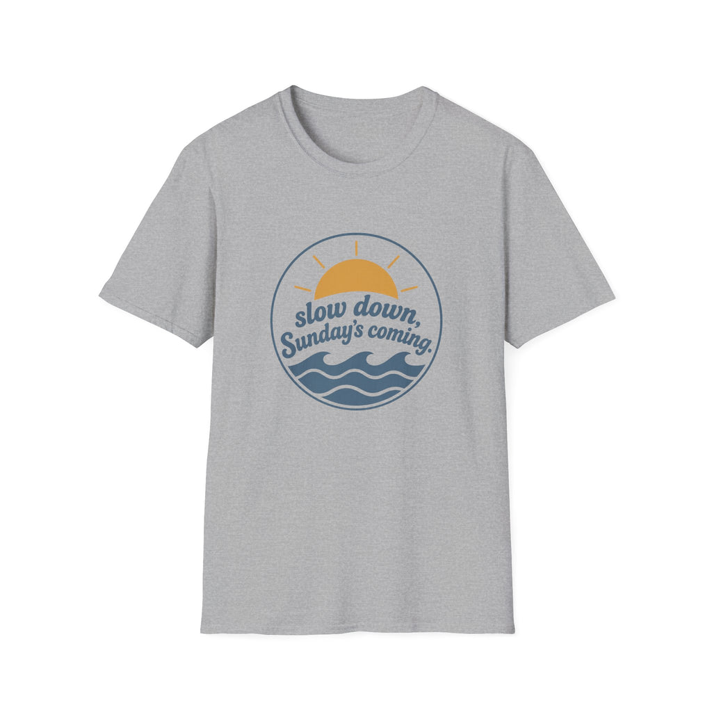 Slow Down Sunday's Coming T-Shirt