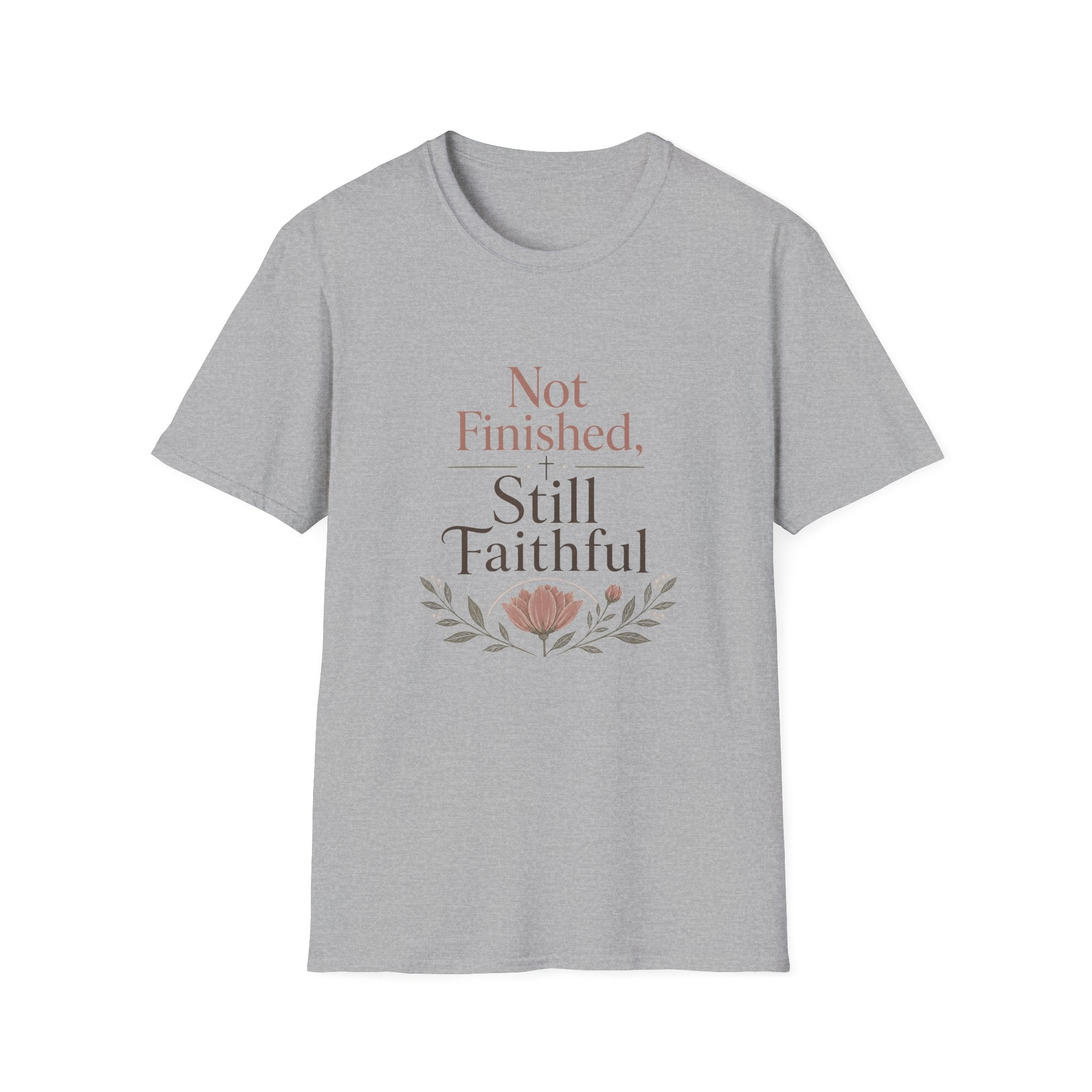 Not Finished, Still Faithful T-Shirt