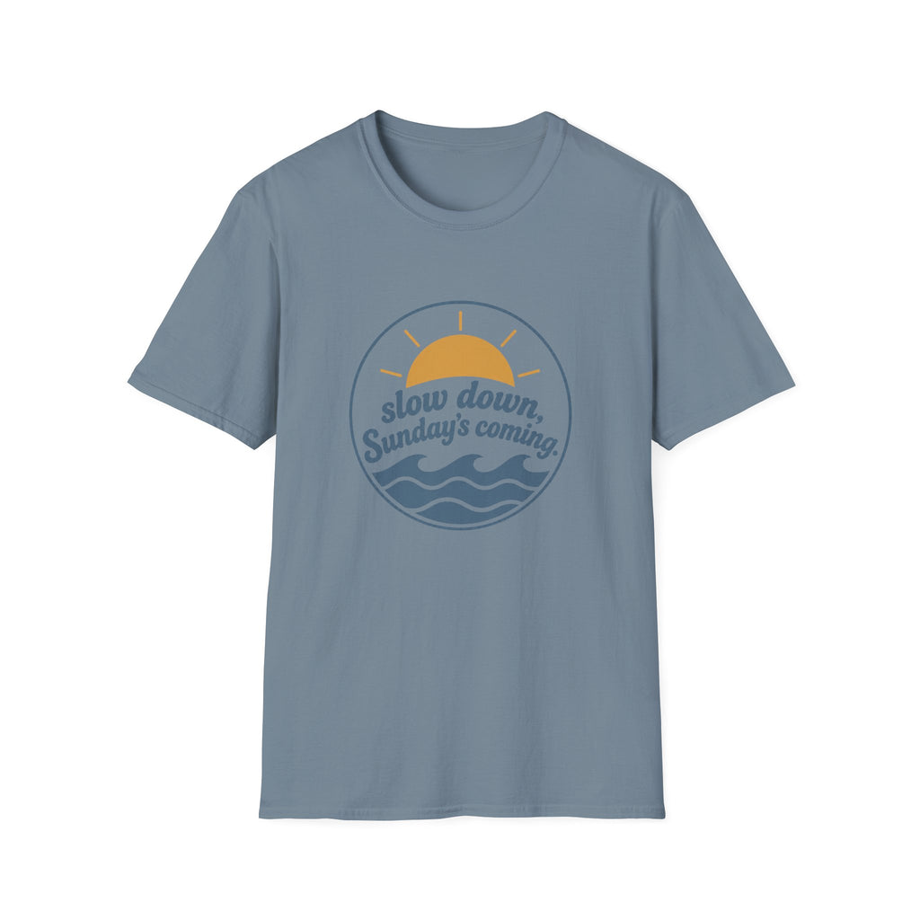 Slow Down Sunday's Coming T-Shirt