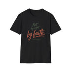 Not By Sight By Faith T-Shirt