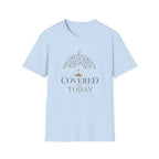 Covered Today T-Shirt