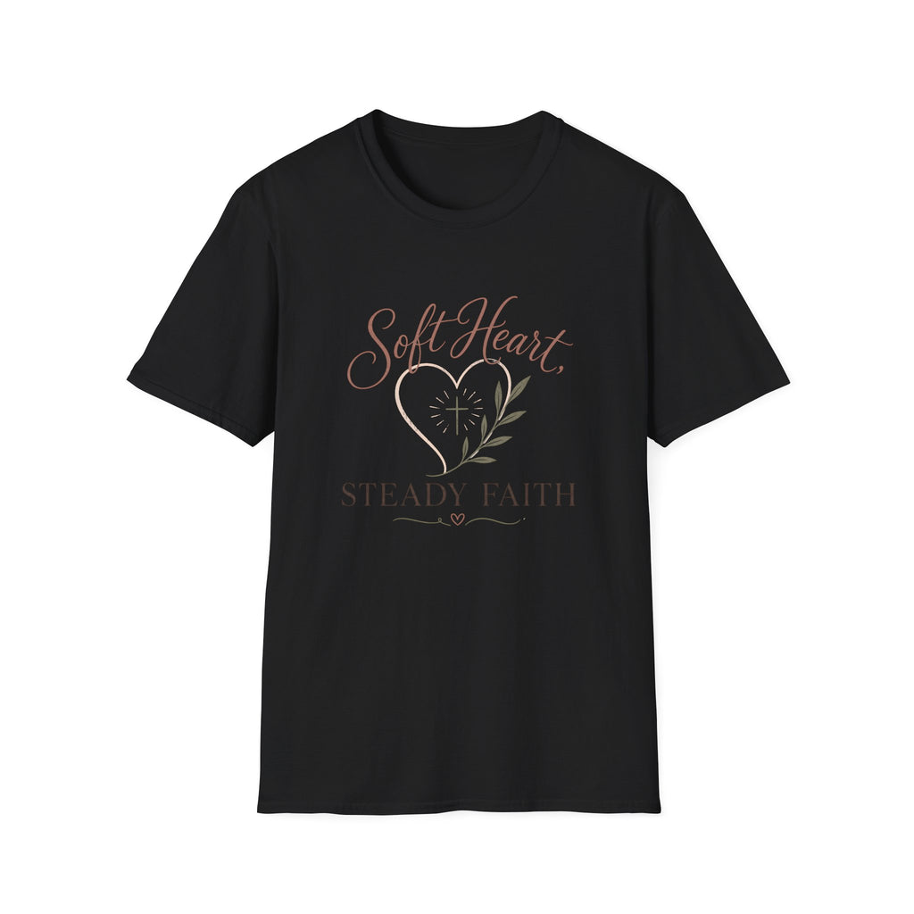 Soft Heart Steady Faith T-Shirt