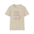 Still and Know T-Shirt