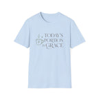 Today's Portion Is Grace T-Shirt