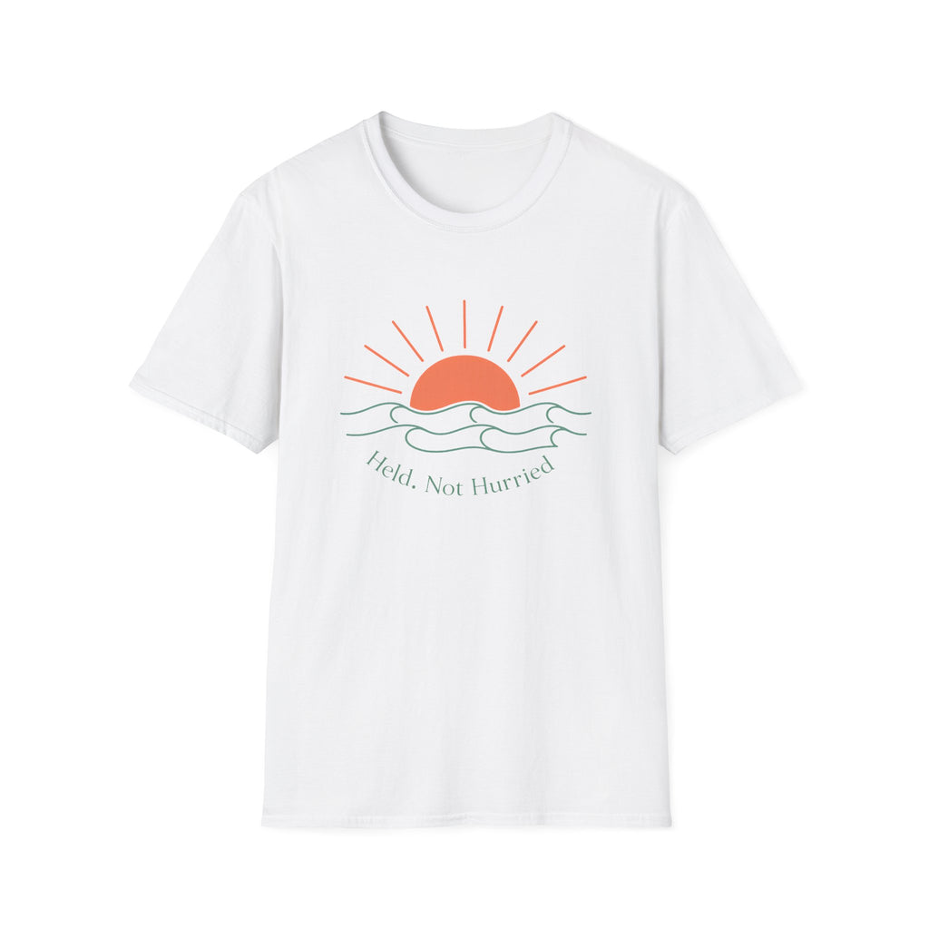 Held Not Hurried Sunrise T-Shirt