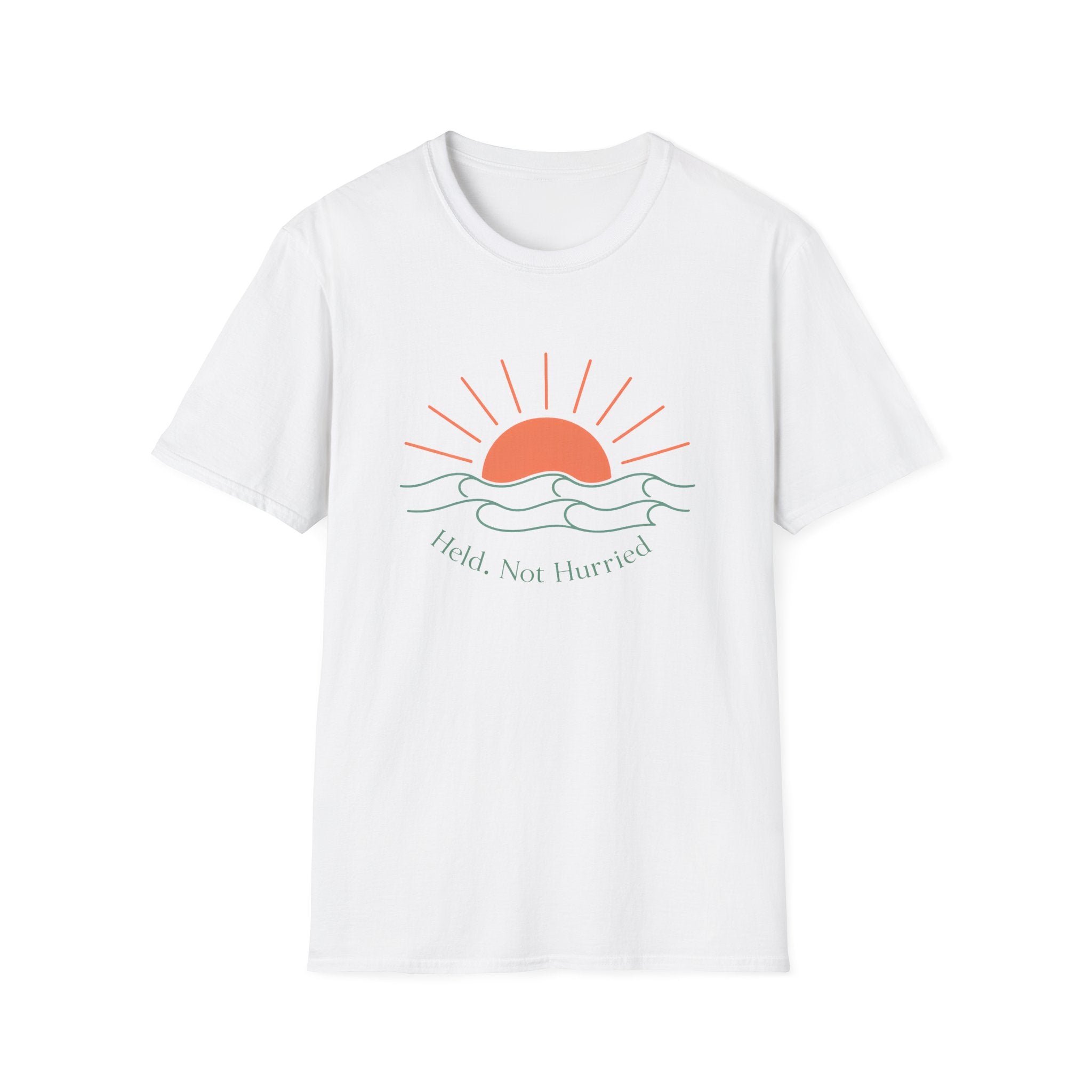 Held Not Hurried Sunrise T-Shirt