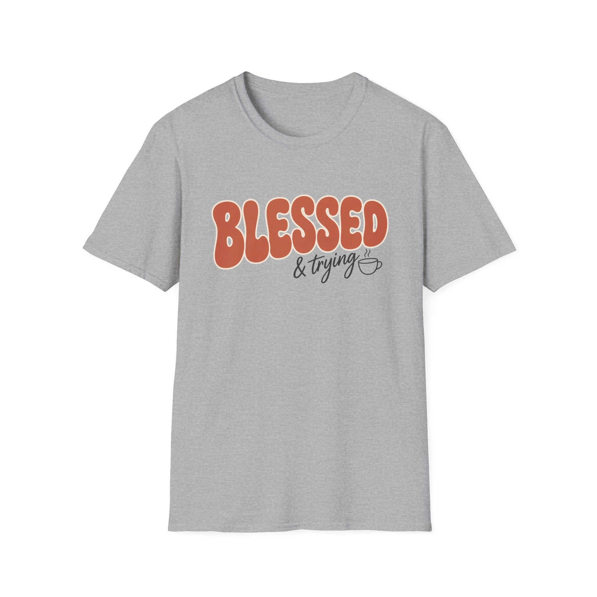 Blessed and Trying T-Shirt