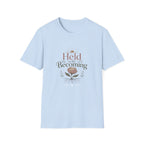 Held in the Becoming T-Shirt