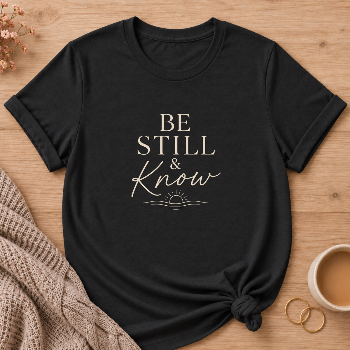 Be Still & Know T-Shirt