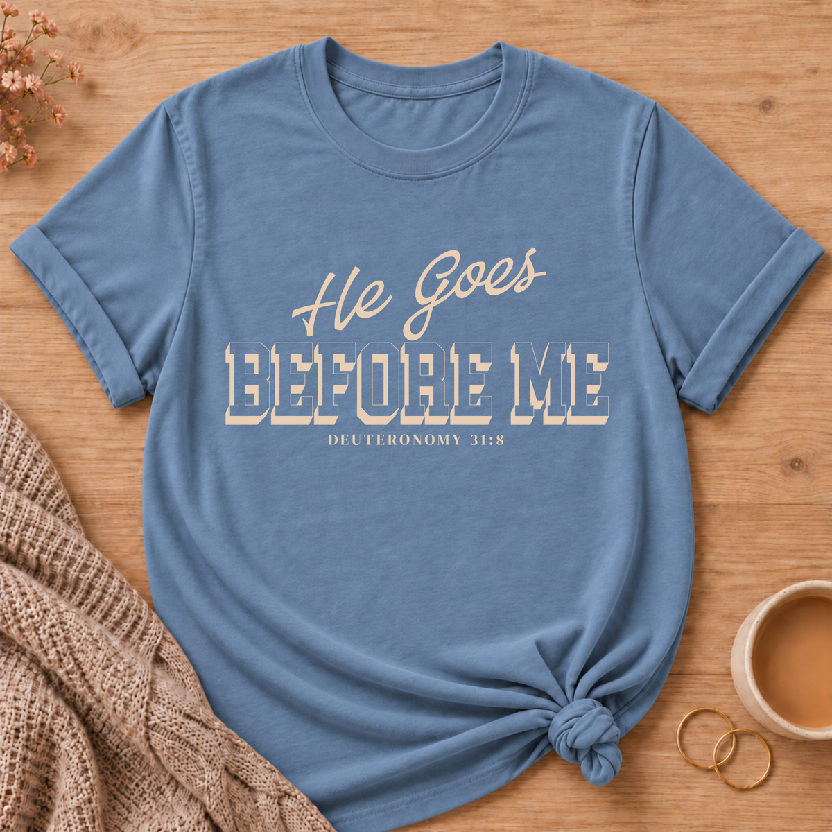He Goes Before Me T-Shirt
