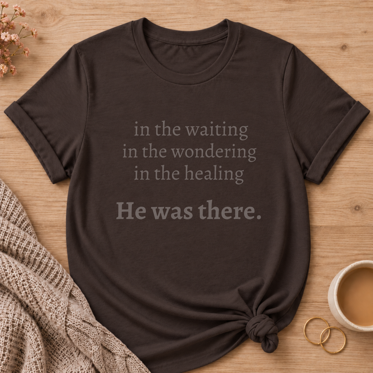 He Was There T-Shirt