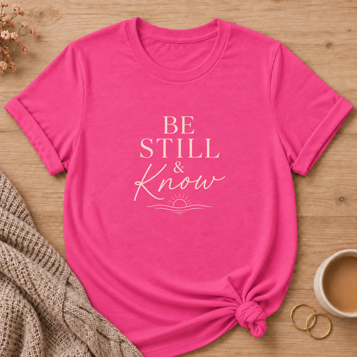 Be Still & Know T-Shirt