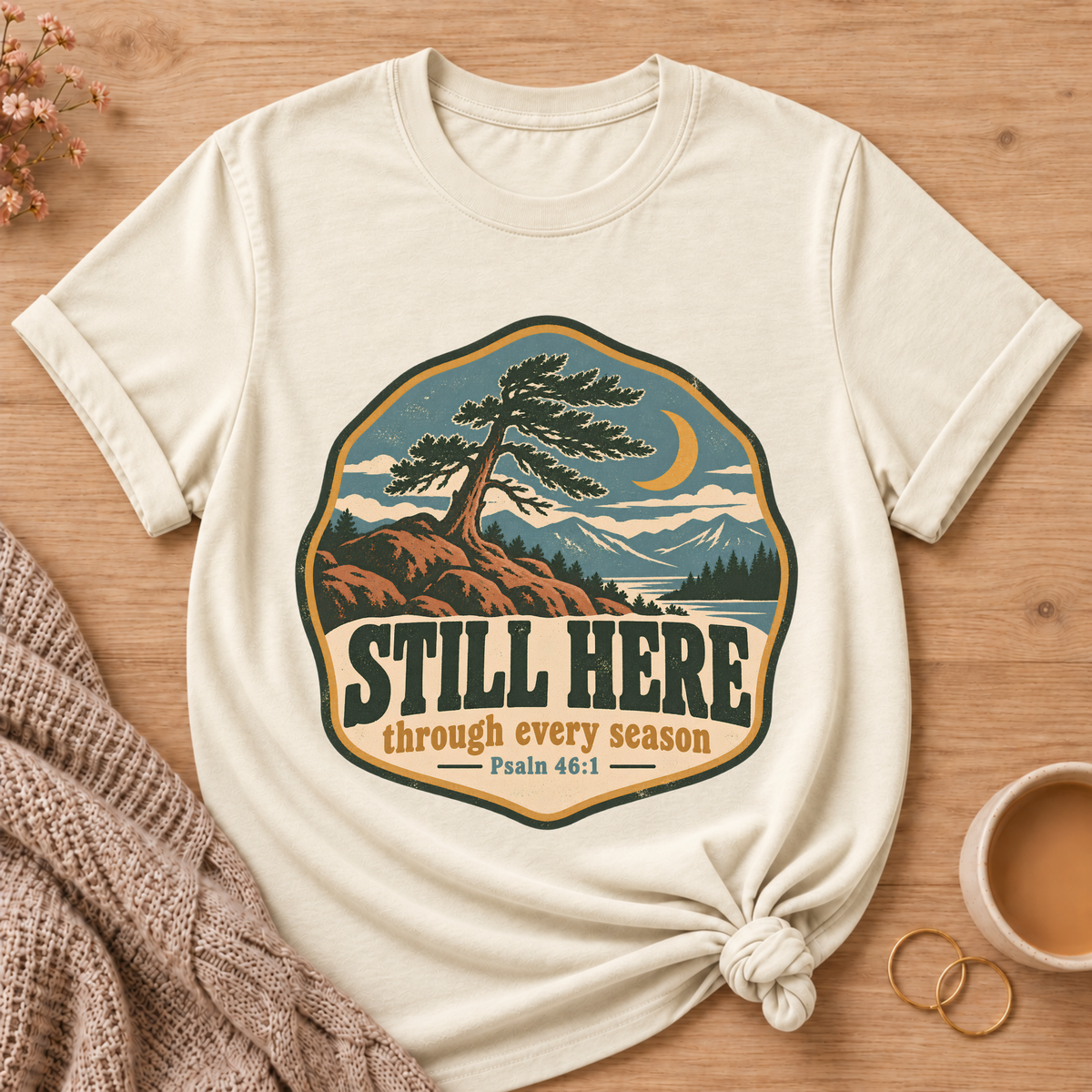 Still Here Through Every Season T-Shirt