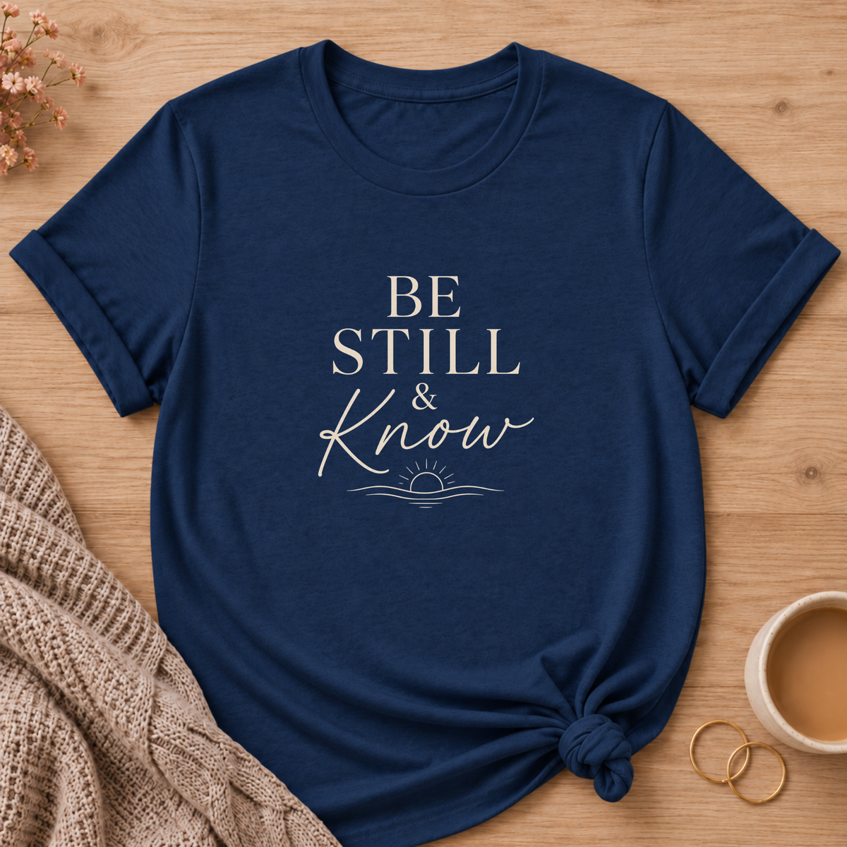 Be Still & Know T-Shirt